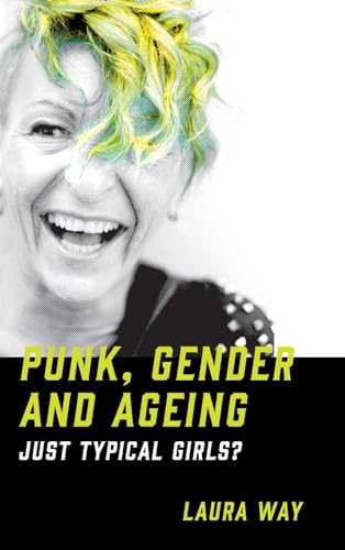 Punk, Gender and Ageing : Just Typical Girls?