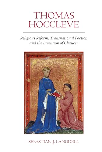Thomas Hoccleve : Religious Reform, Transnational Poetics, and the Invention of Chaucer