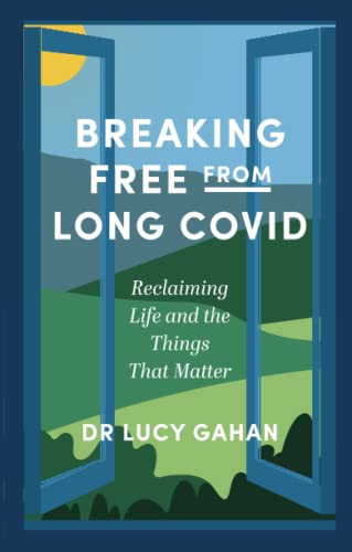 Breaking Free from Long Covid: Reclaiming Life and the Things That Matter