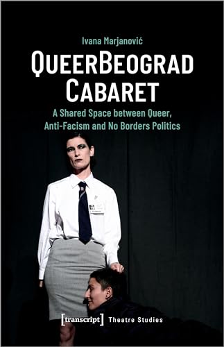 QueerBeograd Cabaret : A Shared Space between Queer, Anti-Facism and No Border Politics