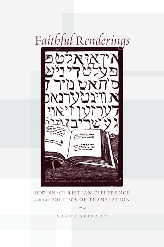 Faithful Renderings: Jewish - Christian Difference and the Politics of Translation
