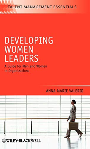 Developing Women Leaders: A Guide for Men and Women in Organizations