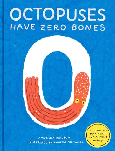 Octopuses Have Zero Bones : A Counting Book About Our Amazing World