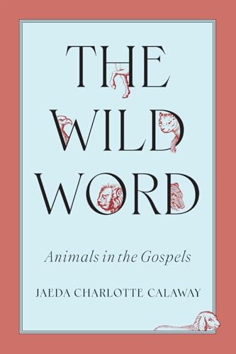 The Wild Word : Animals in the Gospels