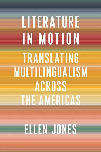 Literature in Motion: Translating Multilingualism Across the Americas