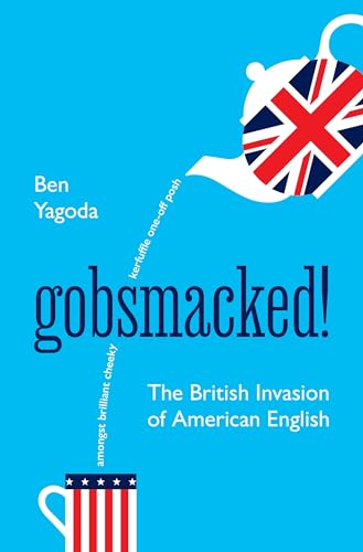 Gobsmacked! : The British Invasion of American English