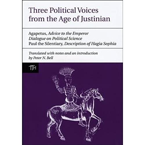 Three Political Voices from the Age of Justinian : Agapetus - Advice to the Emperor, Dialogue on Political Science, Paul the Silentiary - Description of Hagia Sophia : 52