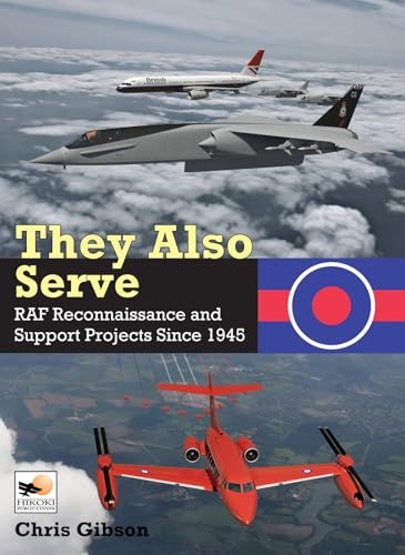 They Also Serve : RAF Reconnaissance and Support Projects Since 1945