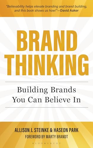 Brand Thinking : Building Brands You Can Believe In