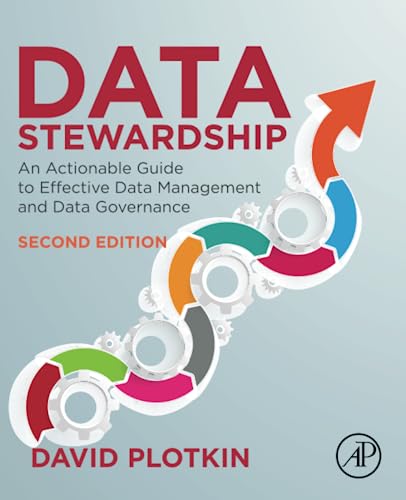 Data Stewardship : An Actionable Guide to Effective Data Management and Data Governance