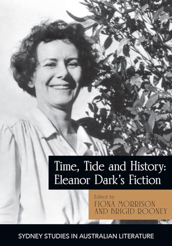 Time, Tide and History : Essays on the Writing of Eleanor Dark