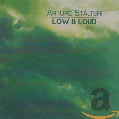 CD cover for Arturo Stalteri’s “Low & Loud” with green abstract background.