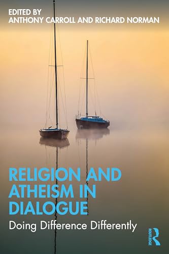 Religion and Atheism in Dialogue : Doing Difference Differently