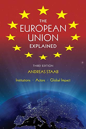 The European Union Explained: Institutions, Actors, Global Impact
