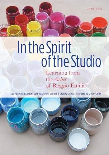 In the Spirit of the Studio : Learning from the Atelier of Reggio Emilia