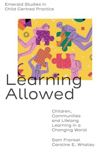 Learning Allowed : Children, Communities and Lifelong Learning in a Changing World