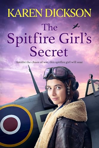 The Spitfire Girl's Secret : The heartwarming and unforgettable historical wartime saga from the author of THE STRAWBERRY FIELD GIRLS AT WAR