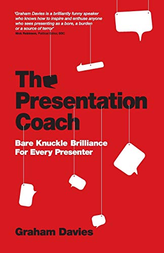 The Presentation Coach: Bare Knuckle Brilliance For Every Presenter