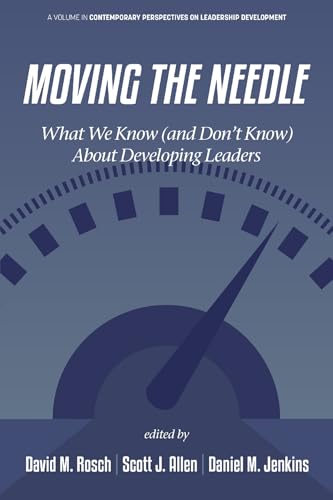 Moving the Needle : What We Know (and Don’t Know) About Developing Leaders
