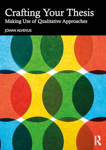 Crafting Your Thesis : Making Use of Qualitative Approaches