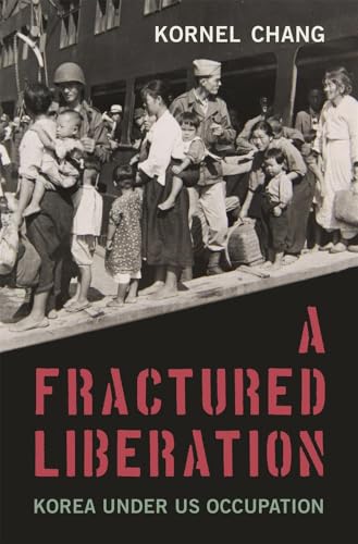A Fractured Liberation : Korea under US Occupation