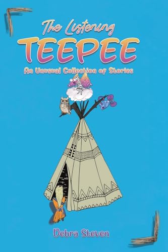 The Listening Teepee : An Unusual Collection of Stories