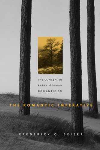 The Romantic Imperative: The Concept of Early German Romanticism