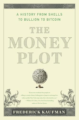 The Money Plot: A History from Shells to Bullion to Bitcoin