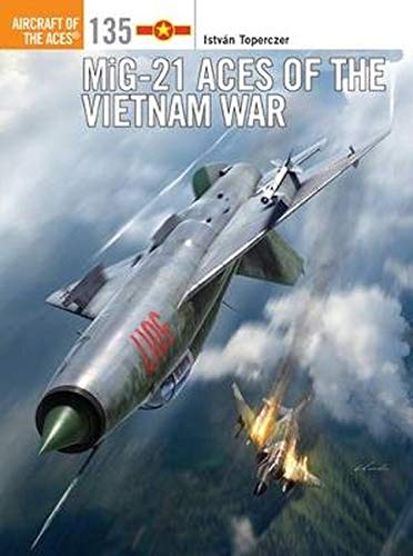 MiG-21 Aces of the Vietnam War: 135 (Aircraft of the Aces)