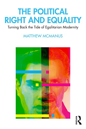 The Political Right and Equality : Turning Back the Tide of Egalitarian Modernity