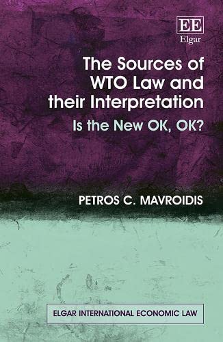 The Sources of WTO Law and their Interpretation : Is the New OK, OK?