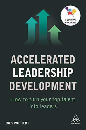 Accelerated Leadership Development : How to Turn Your Top Talent into Leaders
