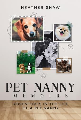 Pet Nanny Memoirs: Adventures in the Life of a Pet Nanny (Hardback)
