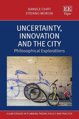 Uncertainty, Innovation and the City : Philosophical Explorations