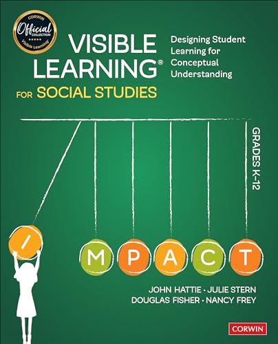 Visible Learning for Social Studies, Grades K-12 : Designing Student Learning for Conceptual Understanding