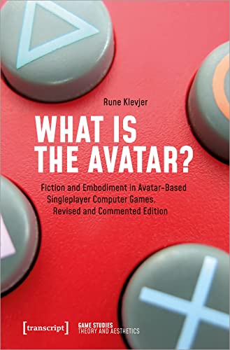 What is the Avatar? : Fiction and Embodiment in Avatar-Based Singleplayer Computer Games