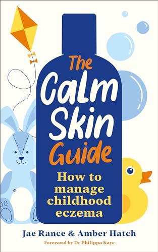 The Calm Skin Guide : How to Manage Childhood Eczema
