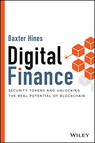 Digital Finance : Security Tokens and Unlocking the Real Potential of Blockchain