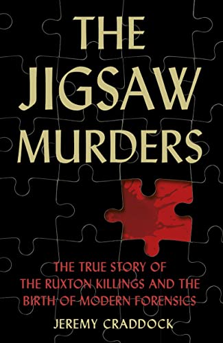 The Jigsaw Murders : The True Story of the Ruxton Killings and the Birth of Modern Forensics