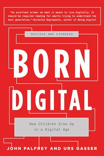 Born Digital : How Children Grow Up in a Digital Age