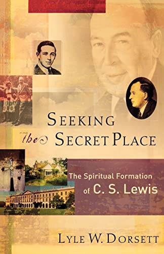 Seeking the Secret Place – The Spiritual Formation of C. S. Lewis