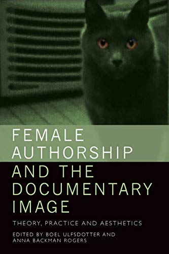 Female Authorship and the Documentary Image : Theory, Practice and Aesthetics