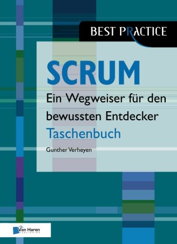 Scrum Taschenbuch: ein Wegweiser für den bewussten Entdecker