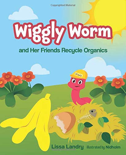 L Landry & Nidholm: Wiggly Worm and Her Friends Recycle Orga