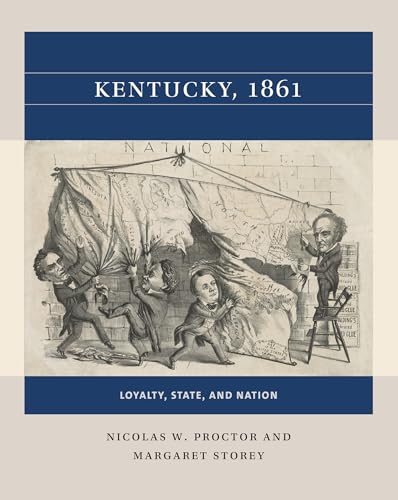 Kentucky, 1861 : Loyalty, State, and Nation