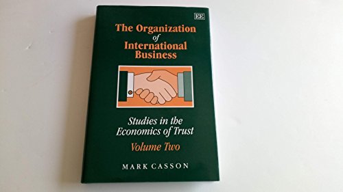 THE ORGANIZATION OF INTERNATIONAL BUSINESS: Studies in the Economics of Trust: Volume Two