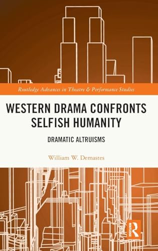 Western Drama Confronts Selfish Humanity : Dramatic Altruisms
