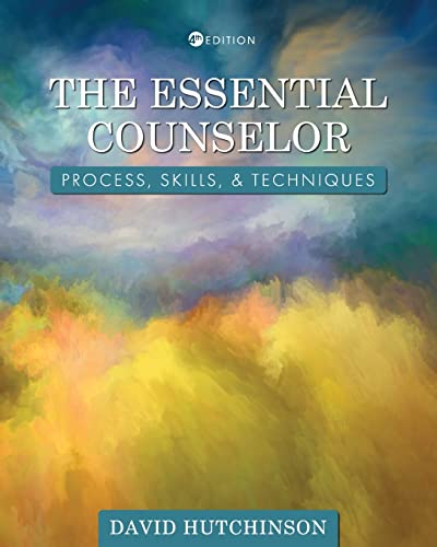 The Essential Counselor : Process, Skills, and Techniques
