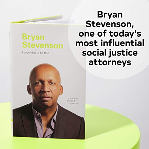 I Know this to be True: Bryan Stevenson