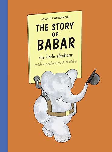The Story of Babar: The classic tale of an adventurous elephant that has enchanted generations of readers!